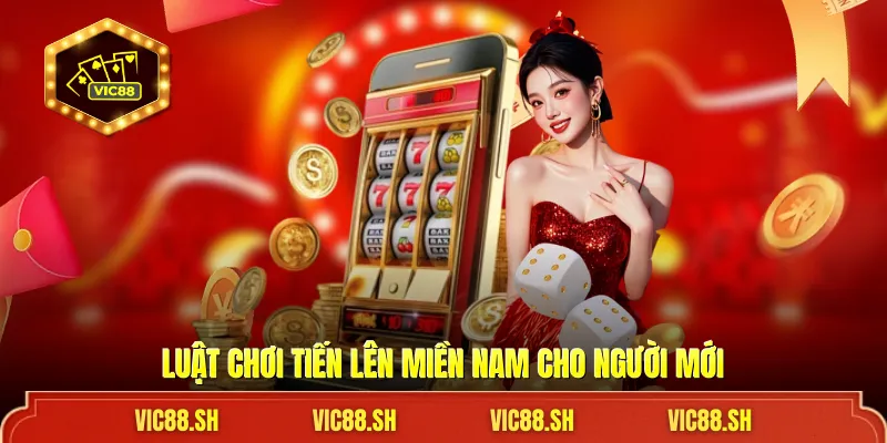 Luật chơi tiến lên miền Nam cho người mới